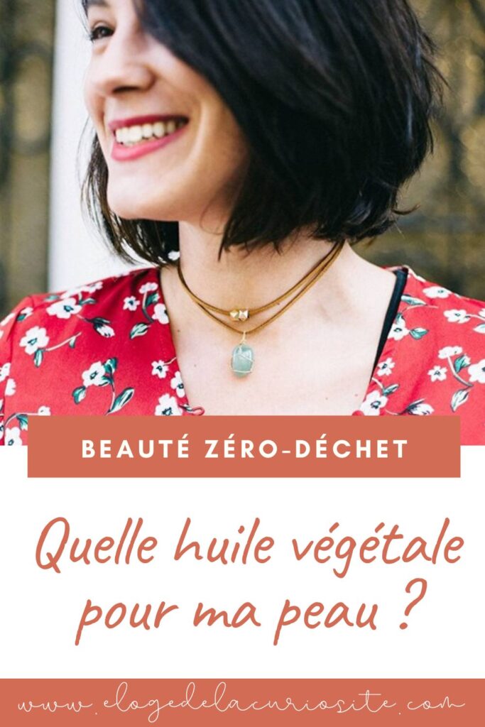guide usages et bienfaits huile végétale peau soin zéro déchet minimaliste normale grasse sèche mature